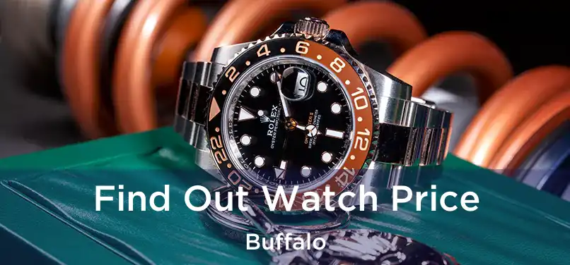 Find Out Watch Price Buffalo