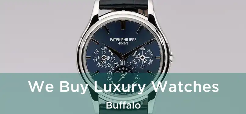 We Buy Luxury Watches Buffalo